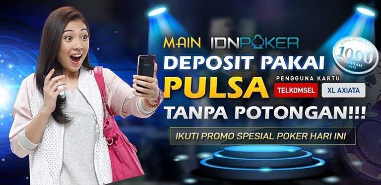 idn poker deposit pakai pulsa tanpa potongan