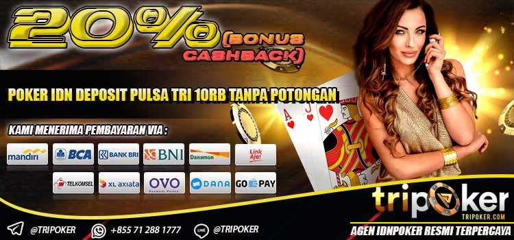 Poker Idn Deposit Pulsa Tri 10Rb Tanpa Potongan