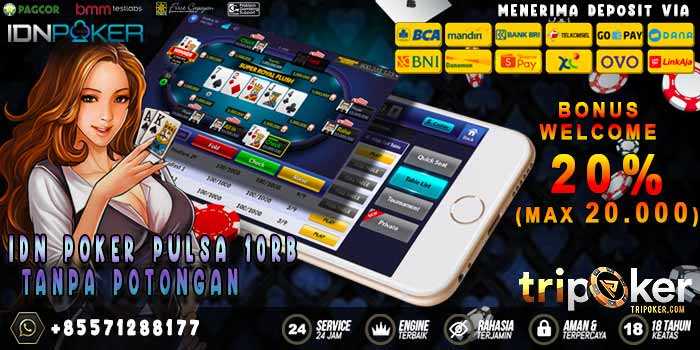 IDN Poker Pulsa 10rb Tanpa Potongan